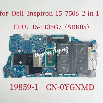 Pentru laptop Dell Inspiron 15 7506 2-în-1 Laptop Placa de baza CPU:I5-1135G7 SRK05 DDR4 NC-0YGNMD 0YGNMD YGNMD 19859-1 Placa de baza de Test OK