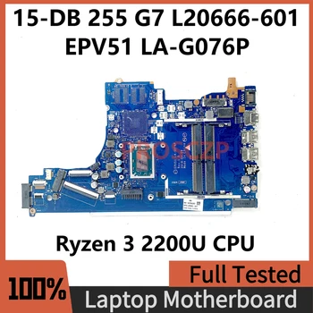 L20666-601 L20666-001 Placa de baza Pentru HP 15-15 DB-DX 255 G7 Laptop Placa de baza EPV51 LA-G076P Cu Ryzen 3 2200U CPU 100% Testat